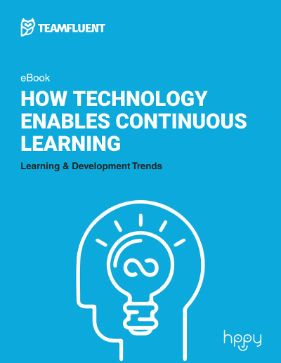 Teamfluent - How Technology Enables Continuous Learning: Learning and Development Trends eBook