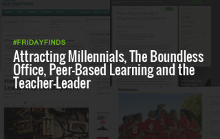 Attracting Millennials, The Boundless Office, Peer-Based Learning and the Teacher-Leader