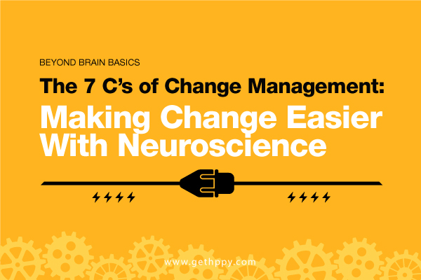 The 7 C’s of Change Management: Making Change Easier With Neuroscience 