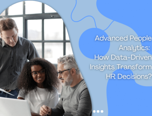 Advanced People Analytics: How Data-Driven Insights Transform HR Decisions?